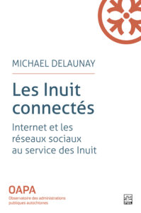 Les Inuit connectés: internet et les réseaux sociaux au service des Inuit